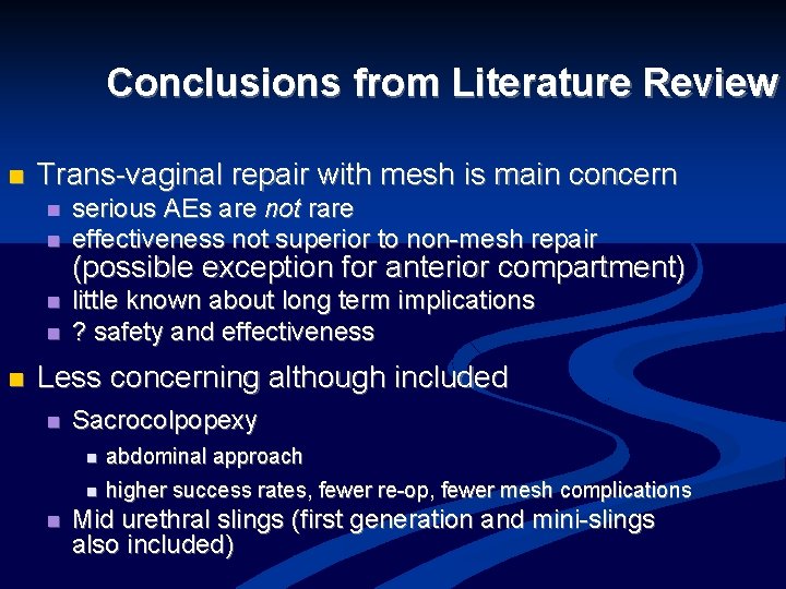 Conclusions from Literature Review n Trans-vaginal repair with mesh is main concern n n