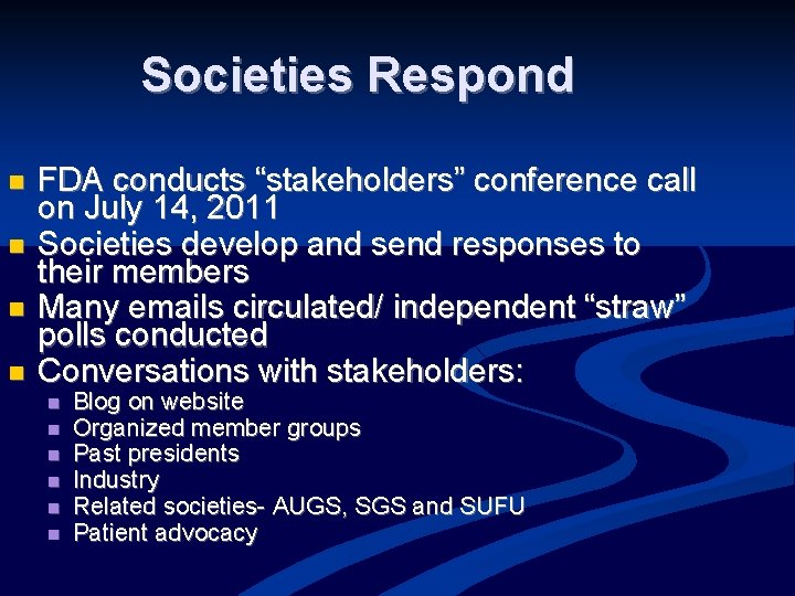 Societies Respond n n FDA conducts “stakeholders” conference call on July 14, 2011 Societies