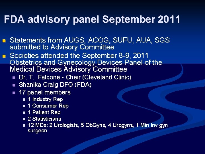 FDA advisory panel September 2011 n n Statements from AUGS, ACOG, SUFU, AUA, SGS