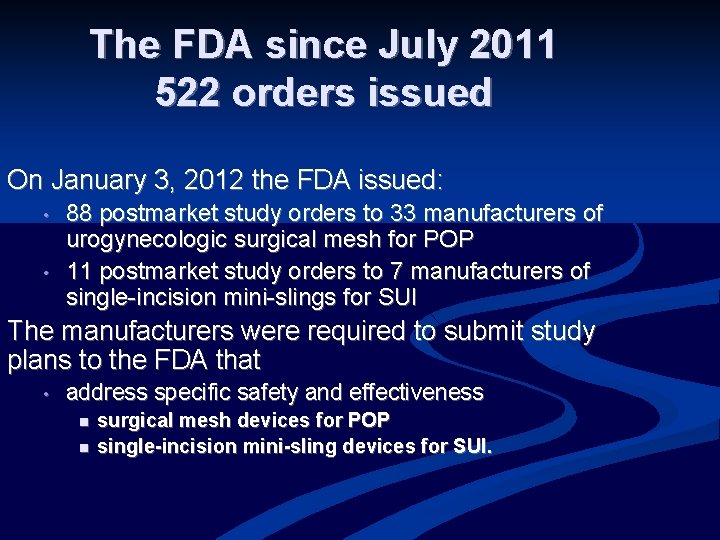 The FDA since July 2011 522 orders issued On January 3, 2012 the FDA