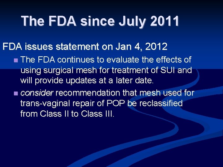 The FDA since July 2011 FDA issues statement on Jan 4, 2012 The FDA