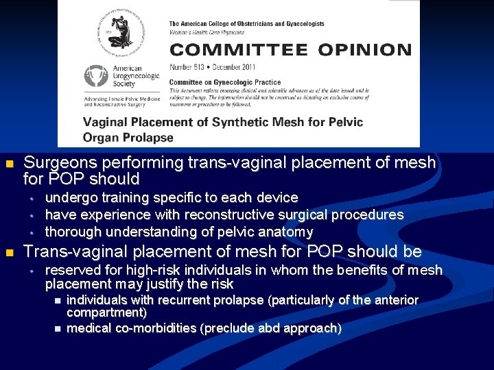 n Surgeons performing trans-vaginal placement of mesh for POP should • • • n