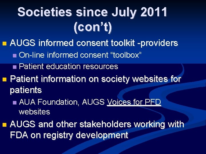 Societies since July 2011 (con’t) n AUGS informed consent toolkit -providers On-line informed consent