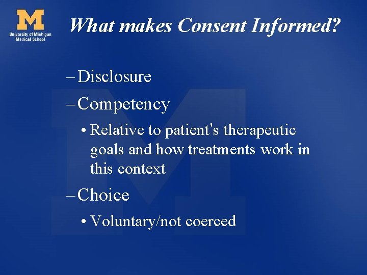What makes Consent Informed? – Disclosure – Competency • Relative to patient’s therapeutic goals