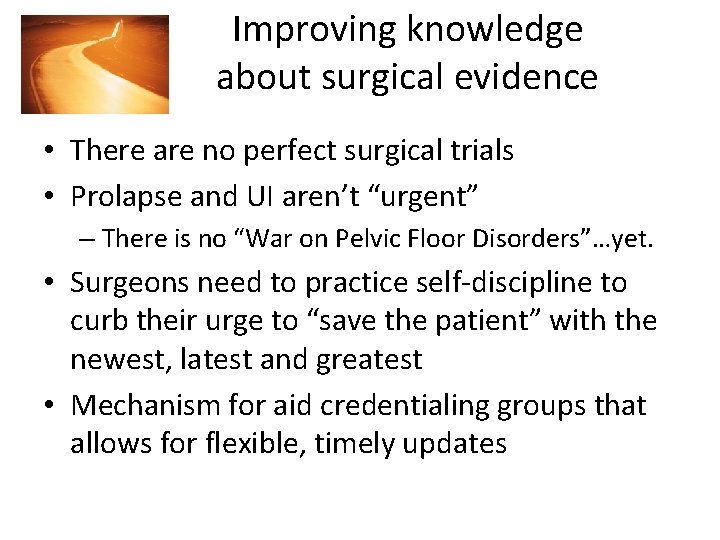 Improving knowledge about surgical evidence • There are no perfect surgical trials • Prolapse