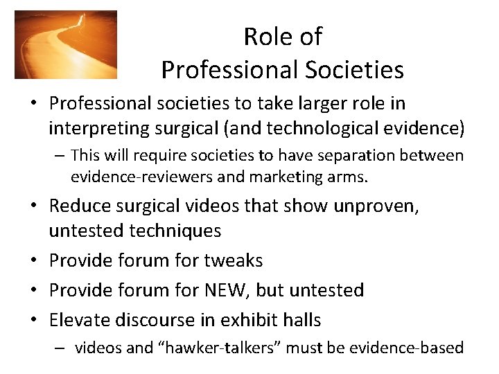 Role of Professional Societies • Professional societies to take larger role in interpreting surgical