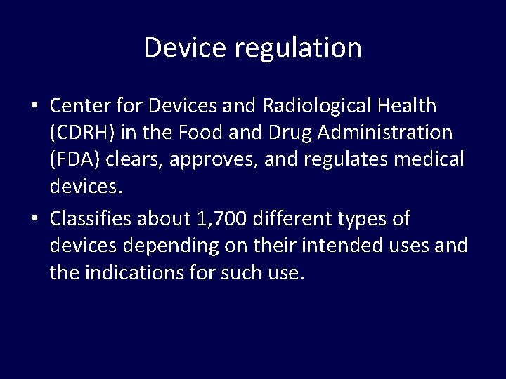 Device regulation • Center for Devices and Radiological Health (CDRH) in the Food and