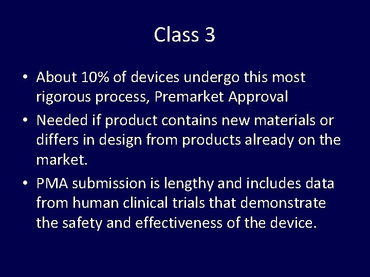 Class 3 • About 10% of devices undergo this most rigorous process, Premarket Approval