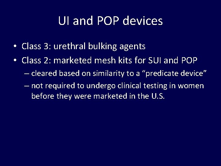 UI and POP devices • Class 3: urethral bulking agents • Class 2: marketed