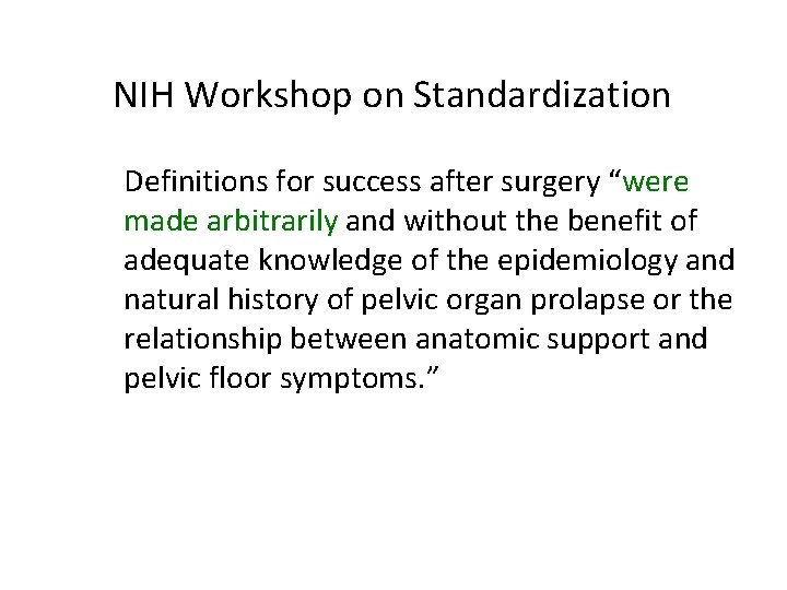 NIH Workshop on Standardization Definitions for success after surgery “were made arbitrarily and without