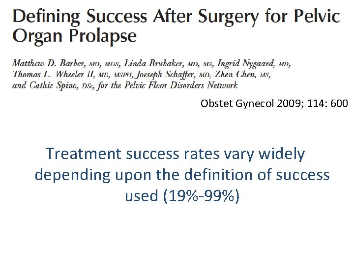 Obstet Gynecol 2009; 114: 600 Treatment success rates vary widely depending upon the definition