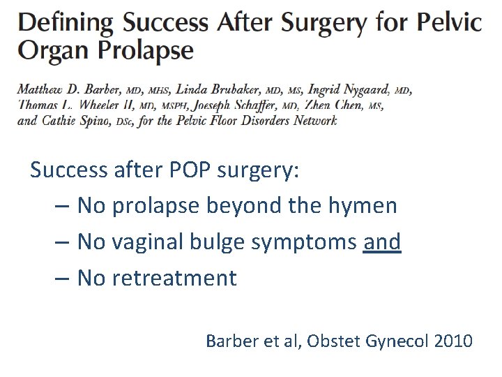 Success after POP surgery: – No prolapse beyond the hymen – No vaginal bulge