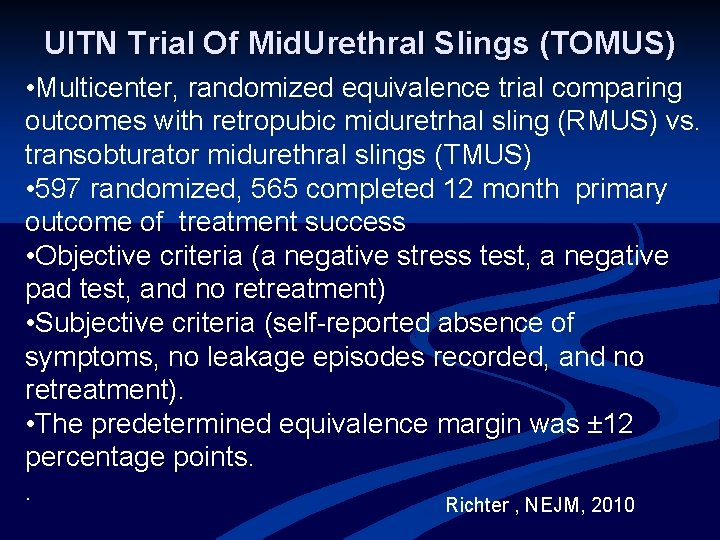 UITN Trial Of Mid. Urethral Slings (TOMUS) • Multicenter, randomized equivalence trial comparing outcomes
