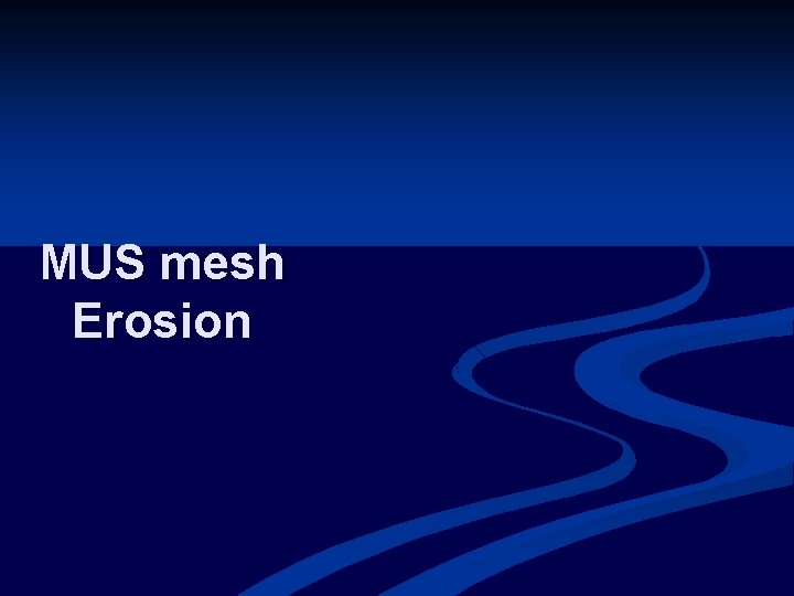 MUS mesh Erosion 