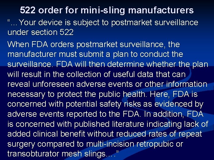 522 order for mini-sling manufacturers “…Your device is subject to postmarket surveillance under section