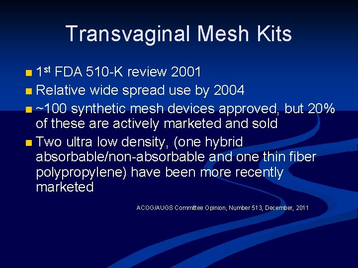 Transvaginal Mesh Kits 1 st FDA 510 -K review 2001 n Relative wide spread