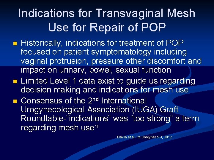 Indications for Transvaginal Mesh Use for Repair of POP n n n Historically, indications