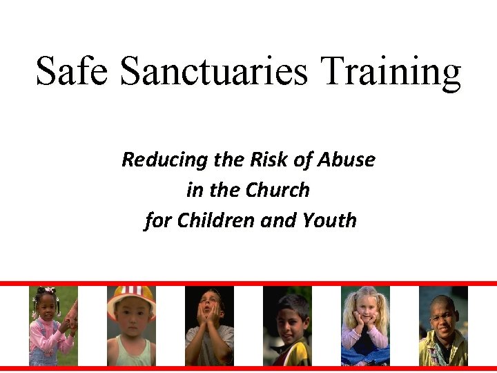 Safe Sanctuaries Training Reducing the Risk of Abuse in the Church for Children and