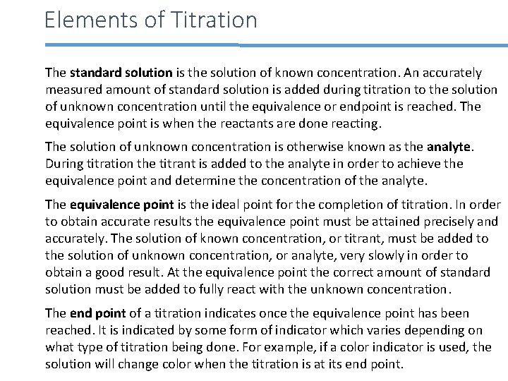 Elements of Titration The standard solution is the solution of known concentration. An accurately