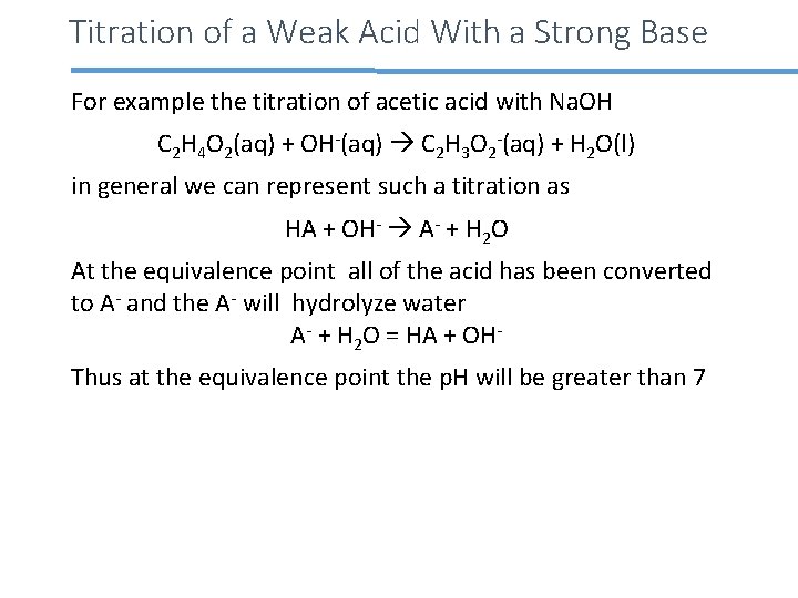 Titration of a Weak Acid With a Strong Base For example the titration of