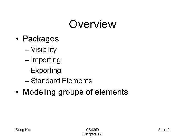 Overview • Packages – Visibility – Importing – Exporting – Standard Elements • Modeling