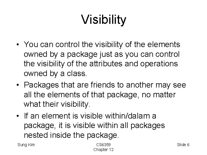 Visibility • You can control the visibility of the elements owned by a package
