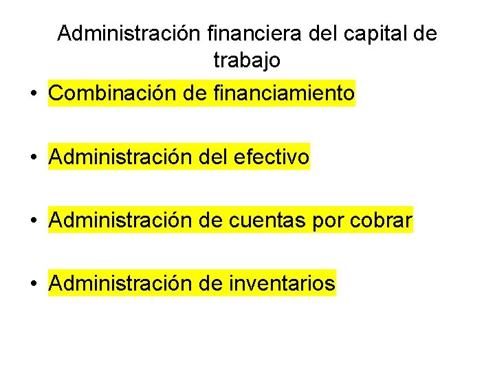 Administración financiera del capital de trabajo • Combinación de financiamiento • Administración del efectivo