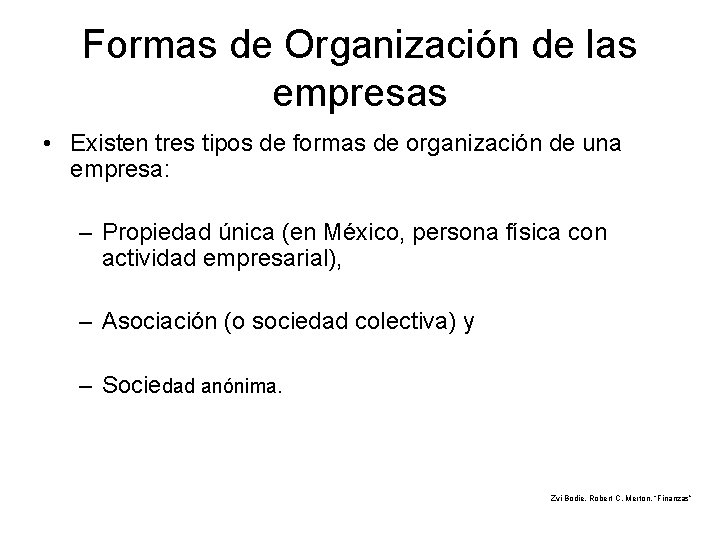 Formas de Organización de las empresas • Existen tres tipos de formas de organización