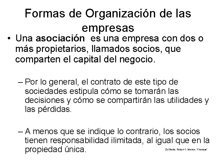 Formas de Organización de las empresas • Una asociación es una empresa con dos