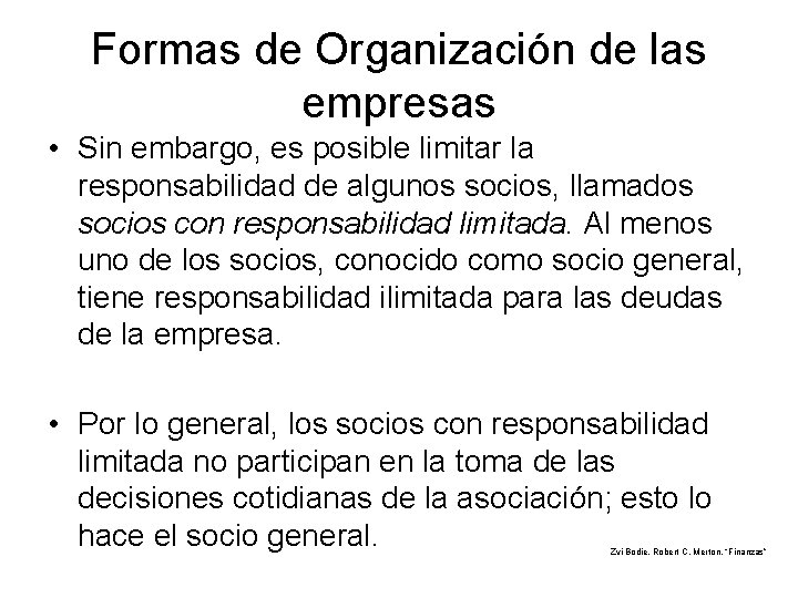 Formas de Organización de las empresas • Sin embargo, es posible limitar la responsabilidad