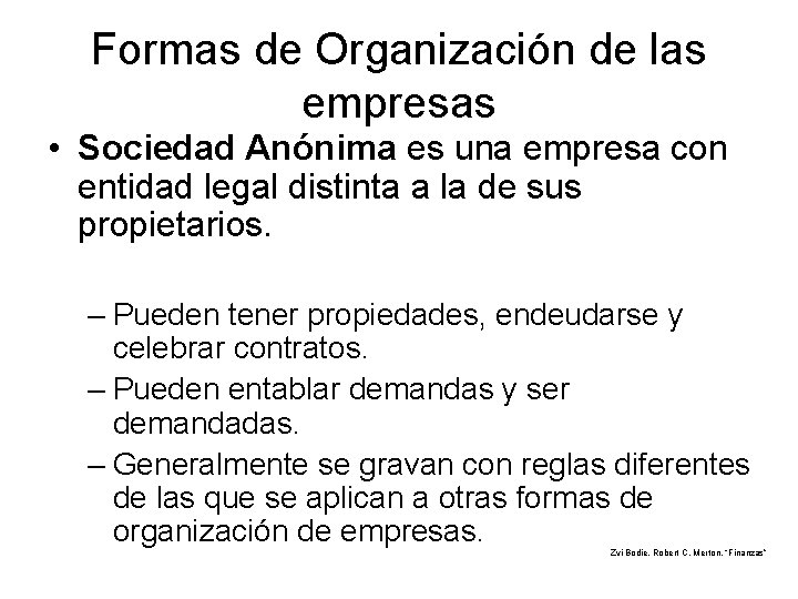 Formas de Organización de las empresas • Sociedad Anónima es una empresa con entidad Formas de Organización de las empresas • Sociedad Anónima es una empresa con entidad