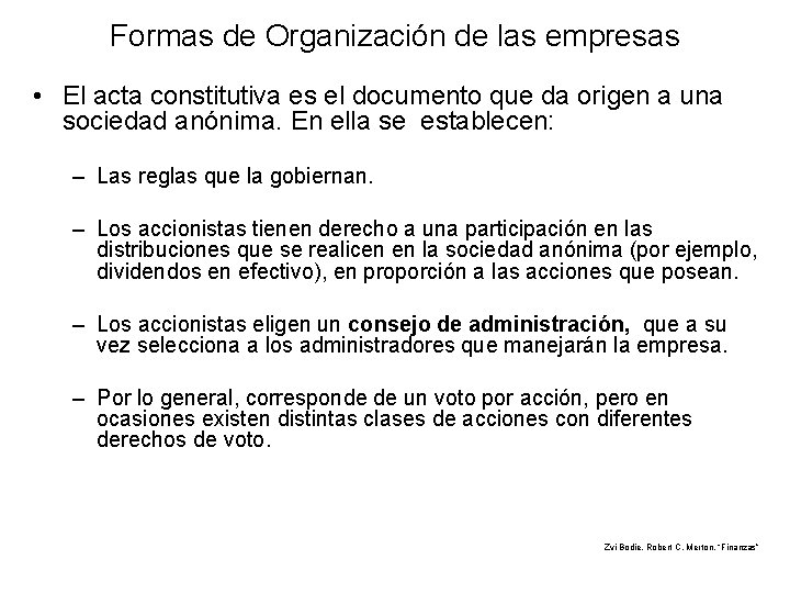 Formas de Organización de las empresas • El acta constitutiva es el documento que