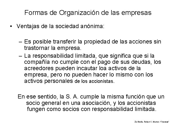 Formas de Organización de las empresas • Ventajas de la sociedad anónima: – Es