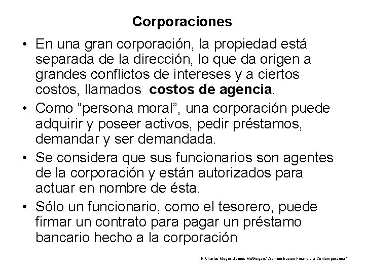 Corporaciones • En una gran corporación, la propiedad está separada de la dirección, lo