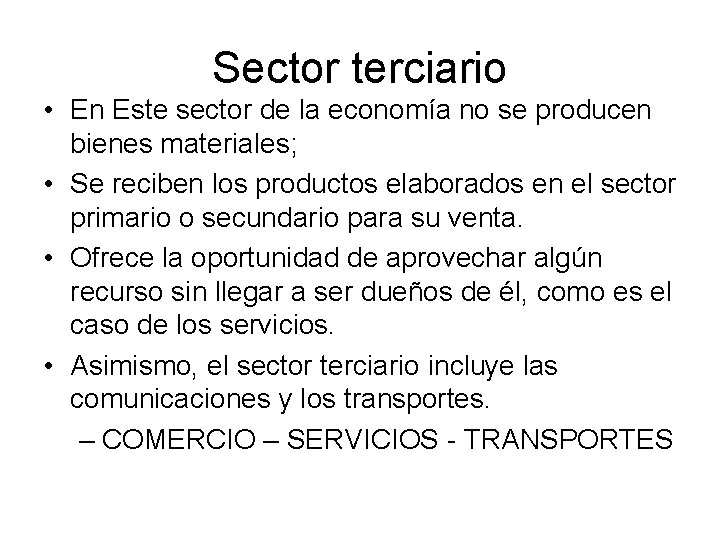 Sector terciario • En Este sector de la economía no se producen bienes materiales;