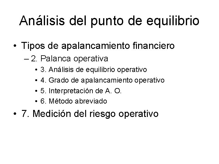 Análisis del punto de equilibrio • Tipos de apalancamiento financiero – 2. Palanca operativa Análisis del punto de equilibrio • Tipos de apalancamiento financiero – 2. Palanca operativa