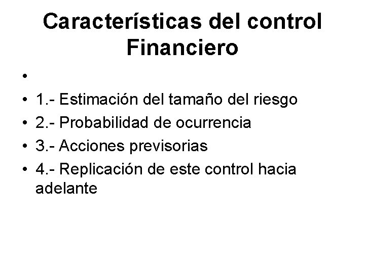 Características del control Financiero • • • 1. - Estimación del tamaño del riesgo