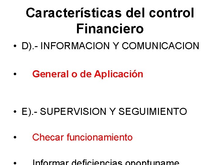Características del control Financiero • D). - INFORMACION Y COMUNICACION • General o de