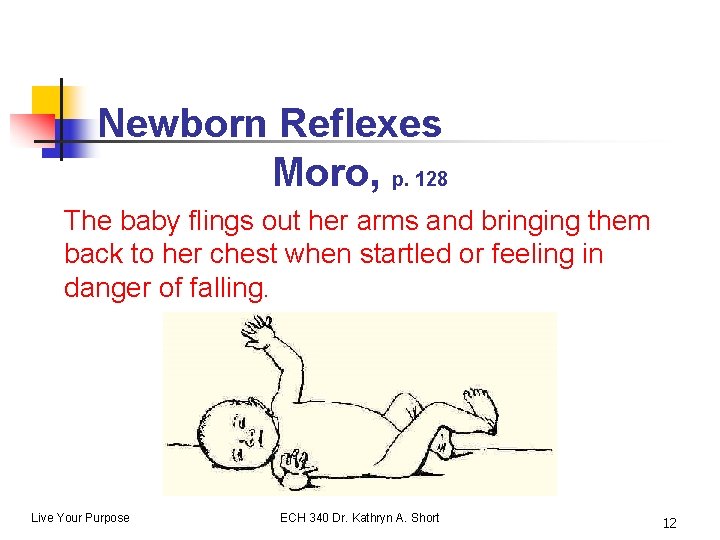 Newborn Reflexes Moro, p. 128 The baby flings out her arms and bringing them