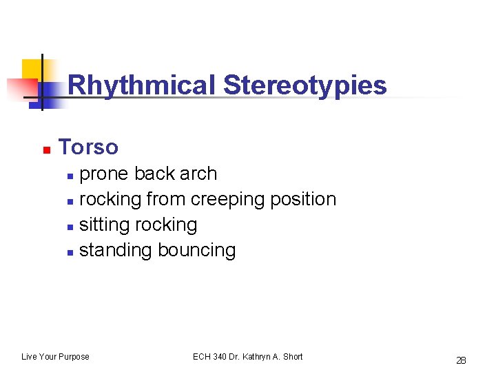 Rhythmical Stereotypies n Torso prone back arch n rocking from creeping position n sitting