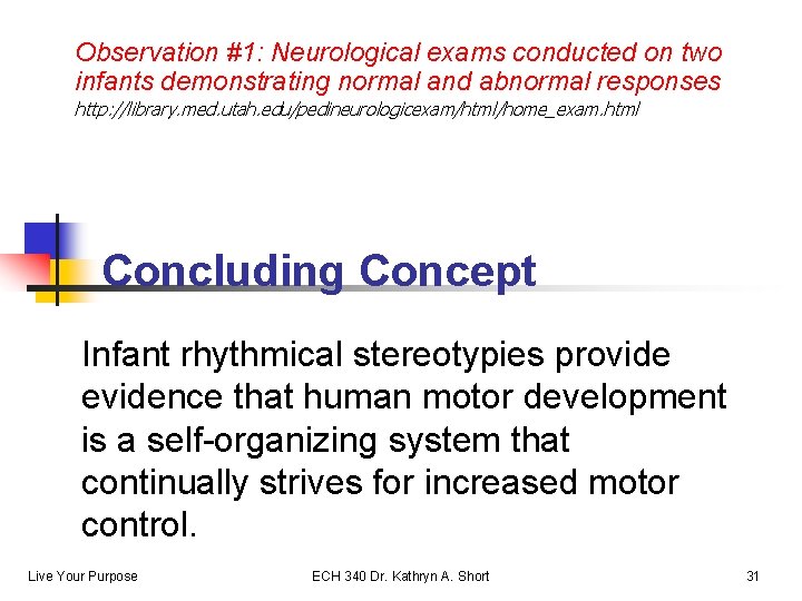 Observation #1: Neurological exams conducted on two infants demonstrating normal and abnormal responses http: