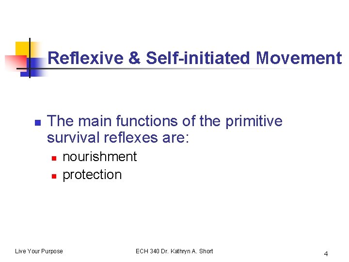 Reflexive & Self-initiated Movement n The main functions of the primitive survival reflexes are: