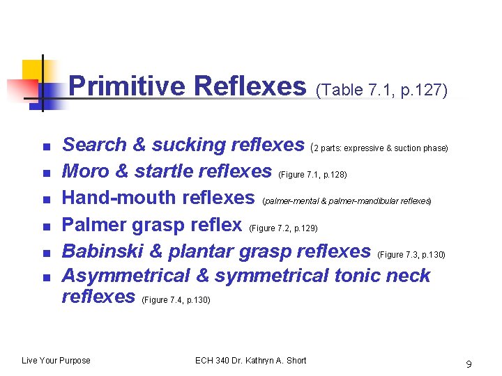 Primitive Reflexes (Table 7. 1, p. 127) n n n Search & sucking reflexes