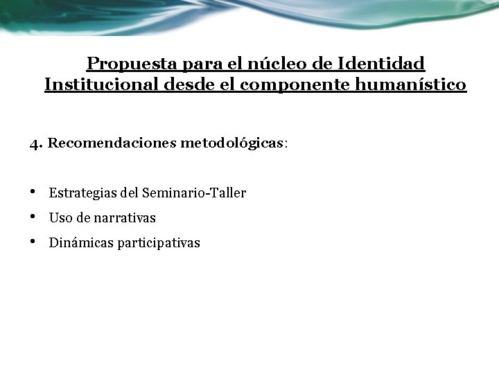 Propuesta para el núcleo de Identidad Institucional desde el componente humanístico 4. Recomendaciones metodológicas: