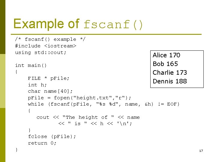 Example of fscanf() /* fscanf() example */ #include <iostream> using std: : cout; Alice