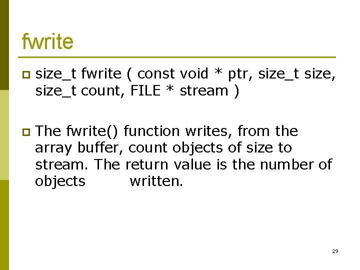 fwrite p size_t fwrite ( const void * ptr, size_t size, size_t count, FILE