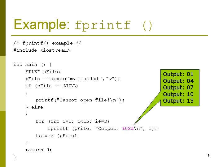 Example: fprintf () /* fprintf() example */ #include <iostream> int main () { FILE*