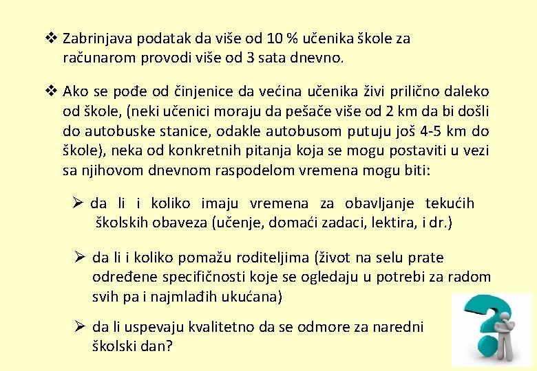 v Zabrinjava podatak da više od 10 % učenika škole za računarom provodi više