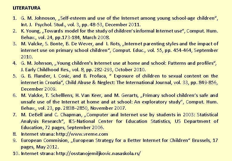 LITERATURA 1. G. M. Johnoson, „Self-esteem and use of the Internet among young school-age