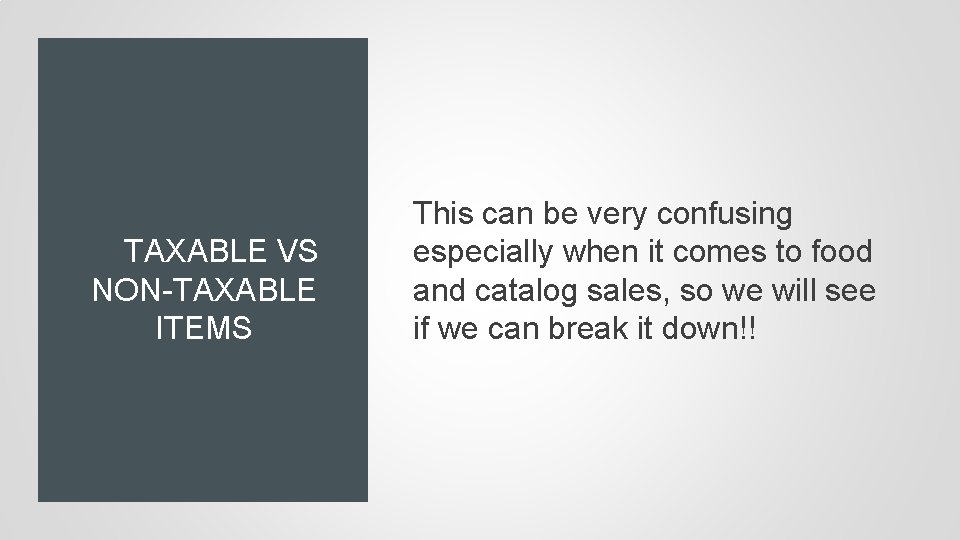 TAXABLE VS NON-TAXABLE ITEMS This can be very confusing especially when it comes to